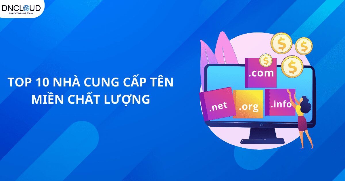 Nên mua tên Miền ở đâu. Top 10 nhà cung cấp tên Miền chất lượng, uy tín hiện nay