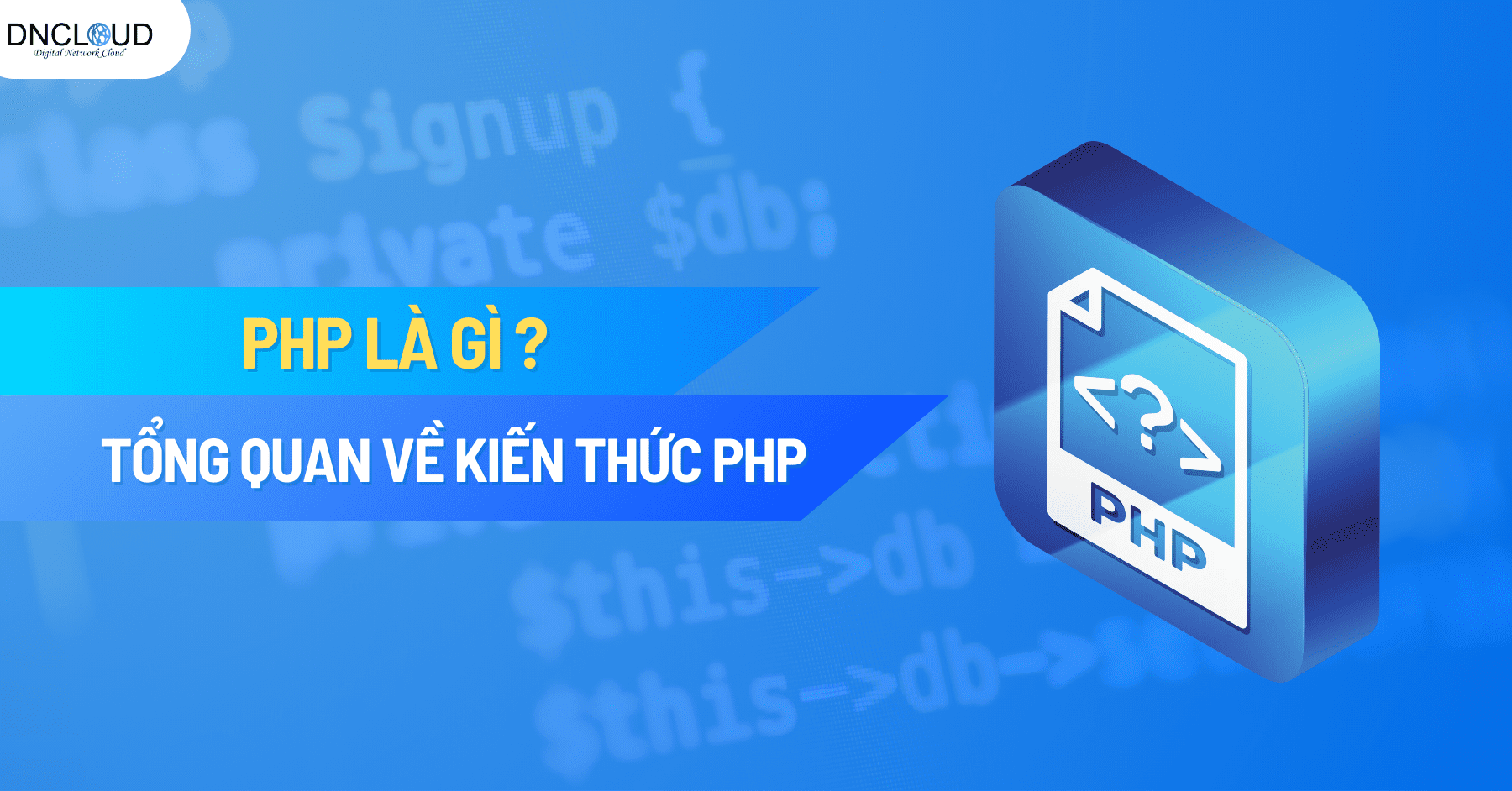 PHP là gì? Những kiến thức cần biết về ngôn ngữ lập trình PHP