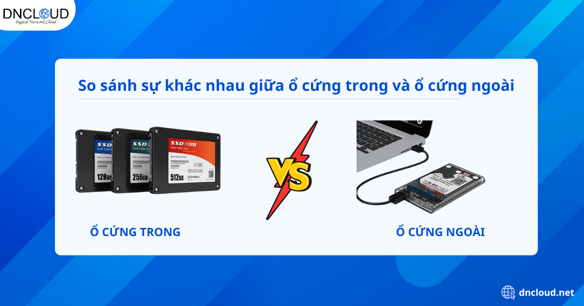 So sánh sự khác nhau giữa ổ cứng trong và ổ cứng ngoài