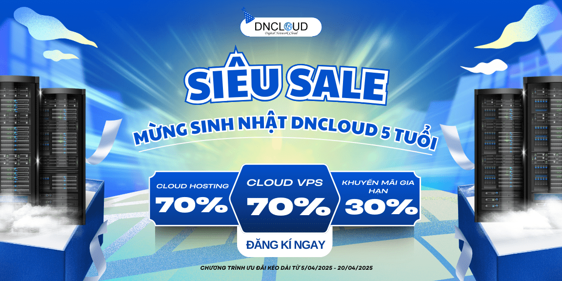 Mừng Sinh Nhật DNCLOUD 5 tuổi Siêu Ưu Đãi Giảm 70%